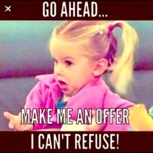 See something you like make me an offer